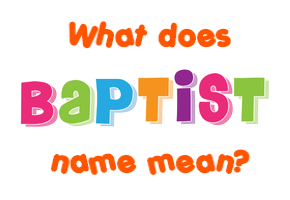 Meaning of Baptist Name