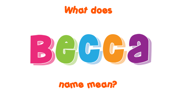 becca-name-meaning-of-becca