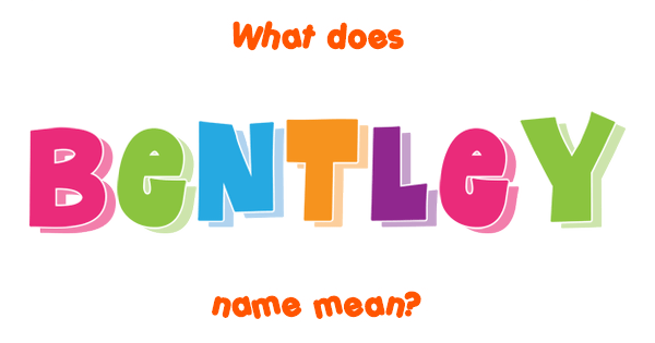 bentley-name-meaning-of-bentley