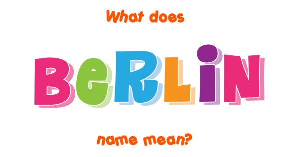 berlin-name-meaning-of-berlin