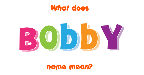 What Does The Name Bobby Mean Urban Dictionary