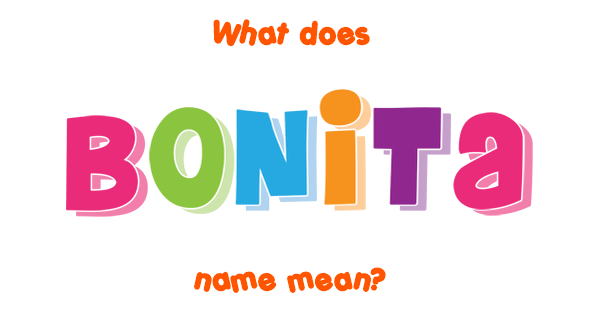 Bonita name Meaning of Bonita