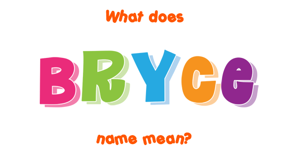 bryce-name-meaning-of-bryce