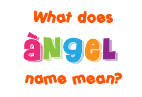 Meaning of Àngel Name