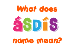 Meaning of Ásdís Name