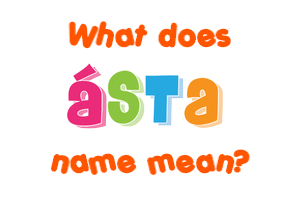 Meaning of Ásta Name