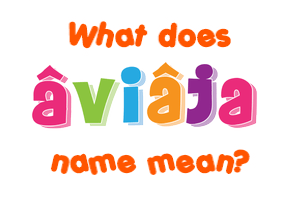 Meaning of Âviâja Name