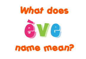 Meaning of Ève Name