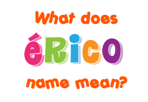 Meaning of Érico Name