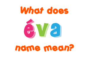 Meaning of Éva Name