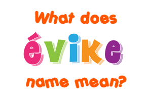 Meaning of Évike Name