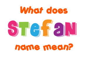 Meaning of Štefan Name