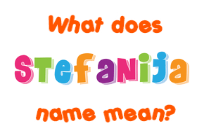 Meaning of Štefanija Name