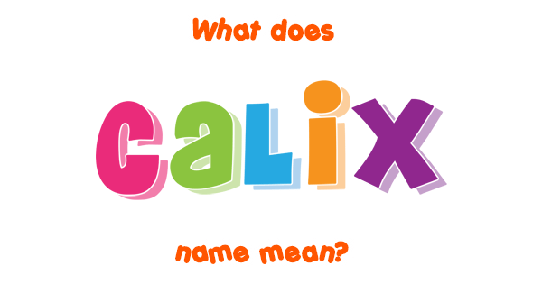 calix-name-meaning-of-calix