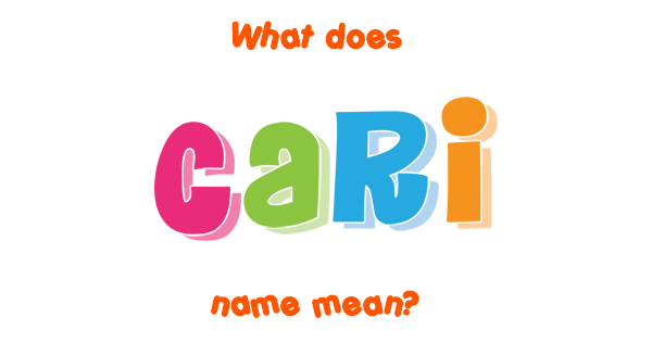 What Does The Name Cari Mean