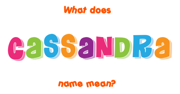Cassandra Name Meaning Of Cassandra