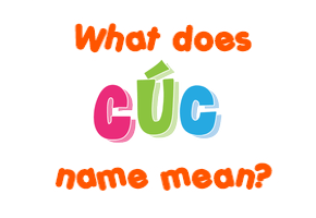 Meaning of Cúc Name