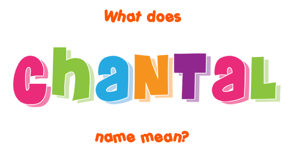 Chantal Name Meaning Of Chantal