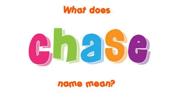 Chase Name Meaning Of Chase