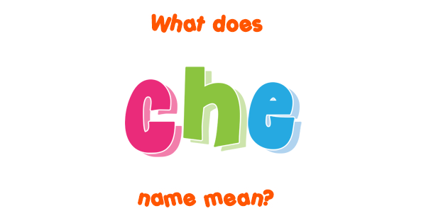 che-name-meaning-of-che