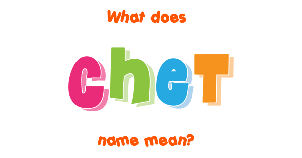 Chet name  Meaning of Chet