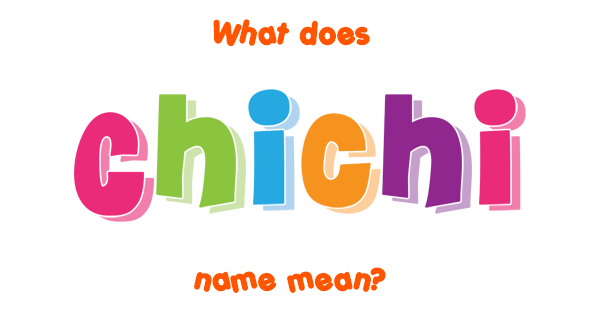 chichi-name-meaning-of-chichi