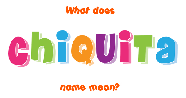 chiquita-name-meaning-of-chiquita