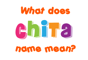 Meaning of Chita Name