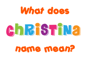 Meaning of Christina Name