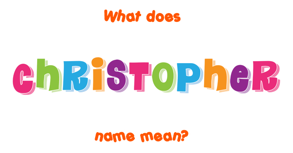 christopher-name-meaning-of-christopher