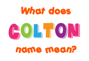 Colton Name Meaning Of Colton