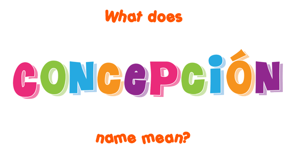 concepci-n-name-meaning-of-concepci-n