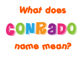 Meaning of Conrado Name