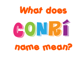 Meaning of Conrí Name