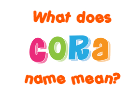 Meaning of Cora Name