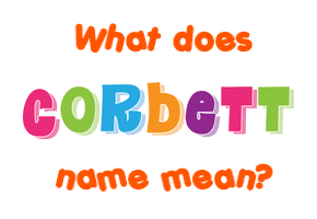 Meaning of Corbett Name