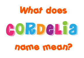 Meaning of Cordelia Name