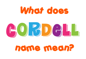 Meaning of Cordell Name