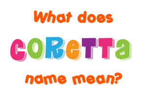 Meaning of Coretta Name