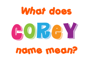 Corey Name Meaning Of Corey