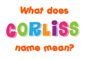 Meaning of Corliss Name