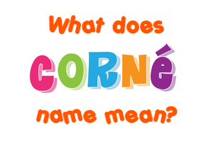 Meaning of Corné Name