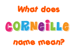 Meaning of Corneille Name