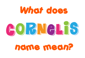 Meaning of Cornelis Name