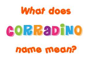 Meaning of Corradino Name