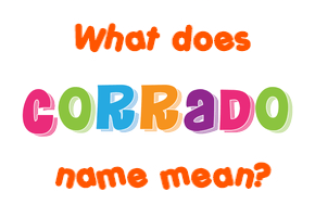 Meaning of Corrado Name