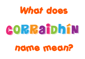 Meaning of Corraidhín Name