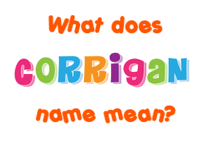 Meaning of Corrigan Name