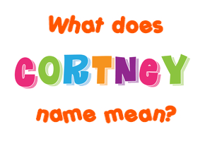 Meaning of Cortney Name