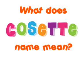 Meaning of Cosette Name